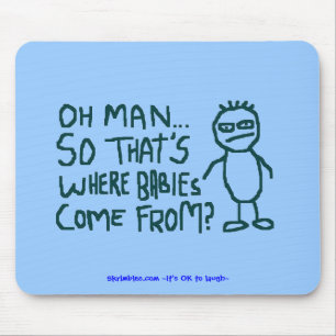 Von oh, damit ist, wo Babys… kommen Mousepad