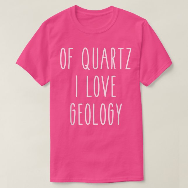 Von Quartz I Liebe Geologie Funny Spaß Sprichwort  T-Shirt (Design vorne)