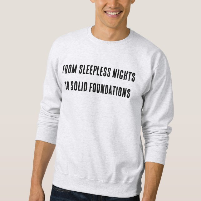 Von schlaflosen Nächten zu soliden Grundlagen Pull Sweatshirt (Vorderseite)