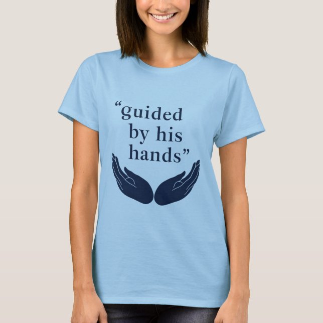 Von seinen Händen geleitet T-Shirt (Vorderseite)