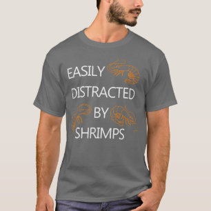 Von Shrimps abgelenkt Funny Sprichwort Meeresfrüch T-Shirt