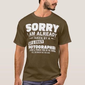 von Sorry Im Already Taken By A Sexy And Crazy Pho T-Shirt
