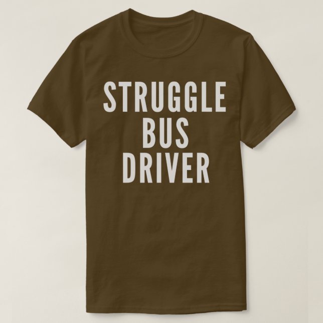 von Struggle Bus Driver Classic TShirt (Design vorne)