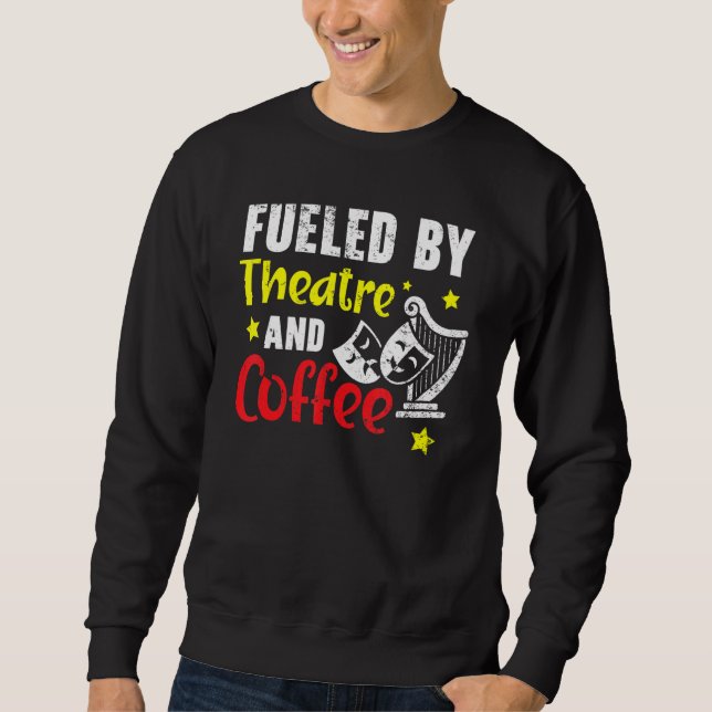 Von Theater und Kaffeemaschine gespeist Sweatshirt (Vorderseite)