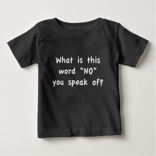 Von welchem Wort "Nein" sprichst du? Baby T-shirt