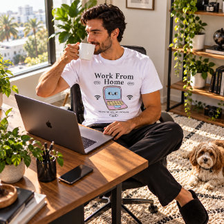 Von zu Hause arbeiten T-Shirt