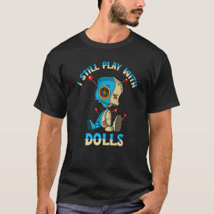Voodoo-Puppe Mit Puppen Spiele Ich Noch Voodoo Pas T-Shirt