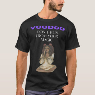 Voodoo rennt nicht aus deiner Magie T-Shirt