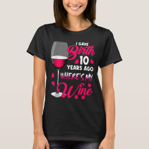 Vor 10 Jahren entbunden wo ist Wein glücklicher Mu T-Shirt