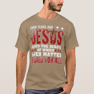 Vor 2000 Jahren beendete Jesus die Debatte Christl T-Shirt