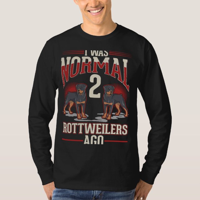 Vor 2 Rottweilers war ich normal T-Shirt (Vorderseite)