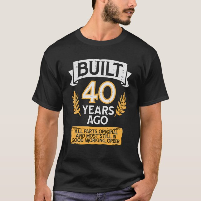 Vor 40 Jahren erbaut, alles Teil Original Funny 40 T-Shirt (Vorderseite)