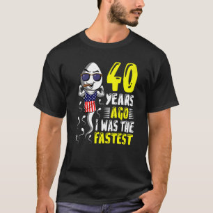 Vor 40 Jahren war ich der schnellste 40. Geburtsta T-Shirt