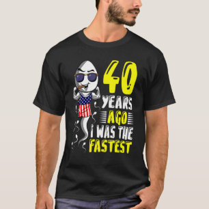 Vor 40 Jahren war ich der schnellste 40. Geburtsta T-Shirt