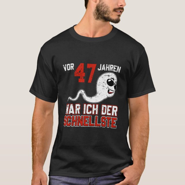 Vor 47 Jahren War Ich Der Schnellste Birth B-Day T-Shirt (Vorderseite)