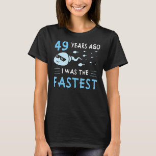 Vor 49 Jahren war ich der schnellste Geburtstag 1 T-Shirt