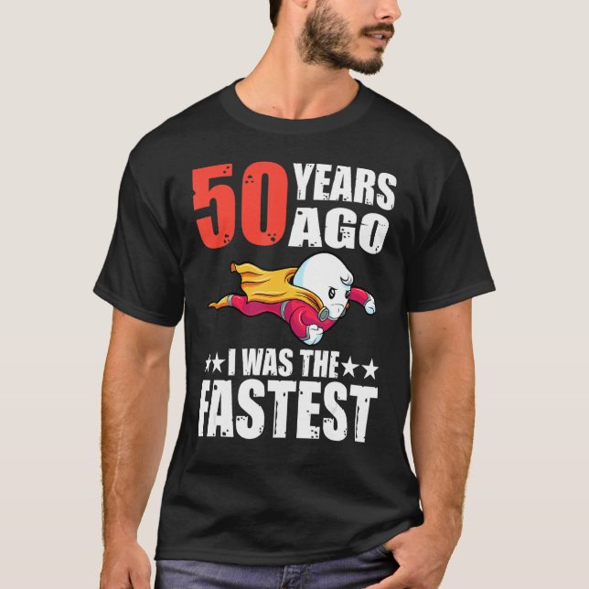 Vor 50 Jahren war ich das schnellste 50. Geburtsta T-Shirt (Vorderseite)