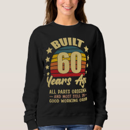 Vor 60 Jahren Gebaut Alle Teile Original 60. Gebur Sweatshirt