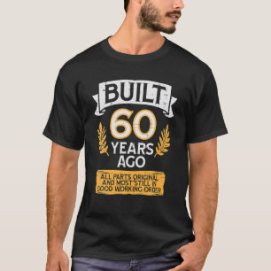 Vor 60 Jahren gebaut Alle Teile Original Spaß 60. T-Shirt