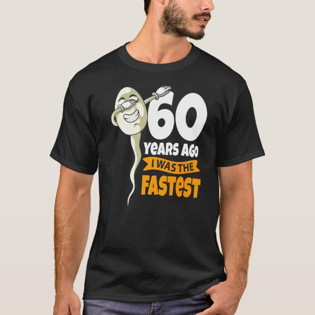 Vor 60 Jahren war ich am schnellsten 60. Geburtsta T-Shirt (Vorderseite)