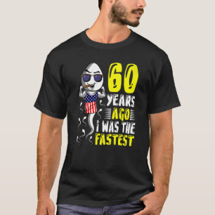 Vor 60 Jahren war ich der schnellste 60. Geburtsta T-Shirt