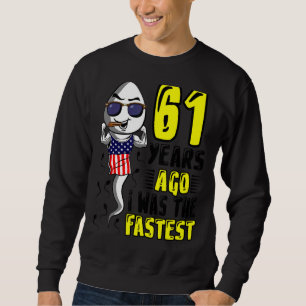 Vor 61 Jahren war ich der schnellste 61. Geburtsta Sweatshirt