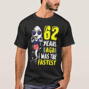 Vor 62 Jahren war ich der schnellste 62. Geburtsta T-Shirt