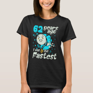 Vor 62 Jahren war ich der schnellste 62. Geburtsta T-Shirt