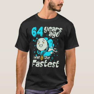 Vor 64 Jahren war ich der schnellste 64. Geburtsta T-Shirt