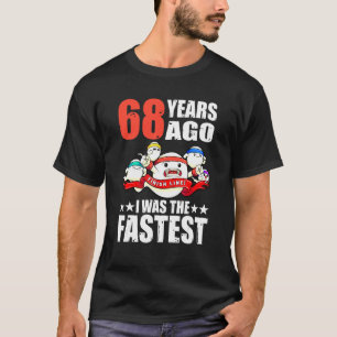 Vor 68 Jahren war ich das schnellste 68. Geburtsta T-Shirt
