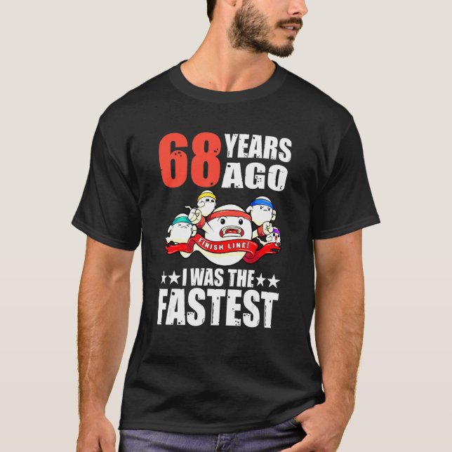 Vor 68 Jahren war ich das schnellste 68. Geburtsta T-Shirt (Vorderseite)