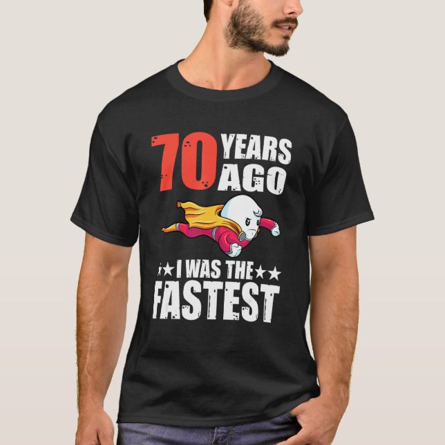 Vor 70 Jahren war ich das schnellste 70. Geburtsta T-Shirt (Vorderseite)