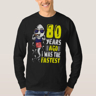 Vor 80 Jahren war ich der schnellste 80. Geburtsta T-Shirt