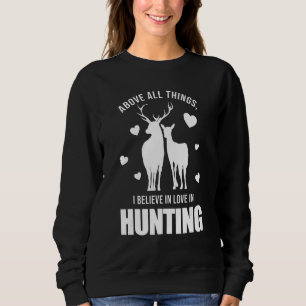Vor allem bei der Jagd in der Liebe 1 Sweatshirt