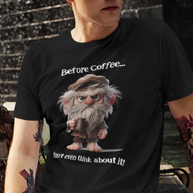 Vor dem Kaffee... denken Sie nicht mal darüber nac T-Shirt (Von Creator hochgeladen)