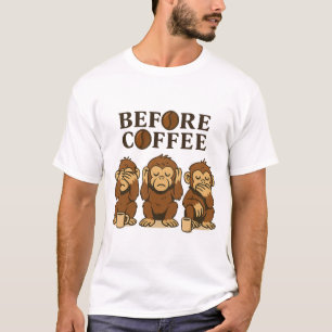 Vor dem Kaffee Drei Weise Affen Kaffee Design T-Shirt