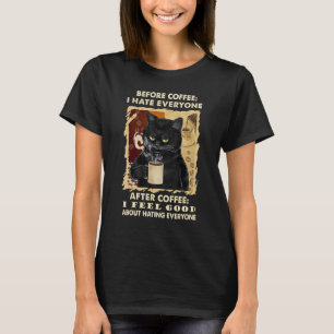 Vor dem Kaffee hasse ich jeden, danach schwarzes C T-Shirt
