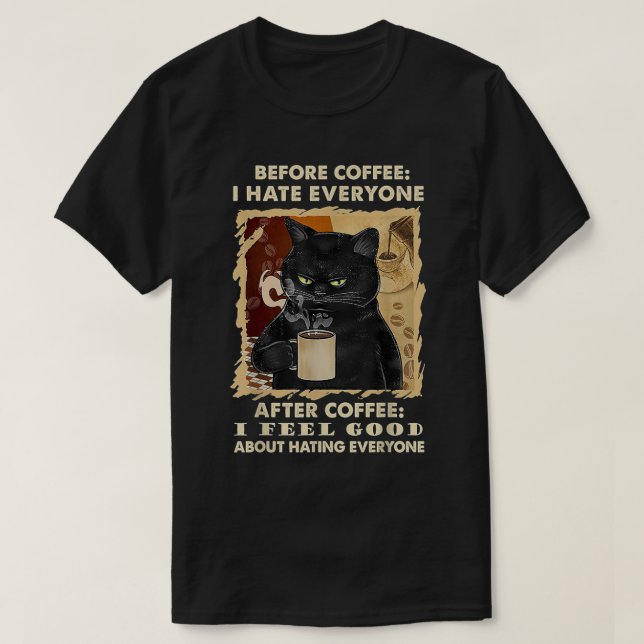 Vor dem Kaffee hasse ich jeden nach dem Kaffee sch T-Shirt (Design vorne)