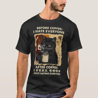 Vor dem Kaffee hasse ich jeden nach dem Kaffee sch T-Shirt