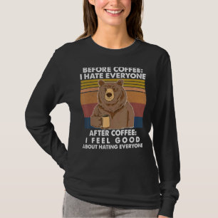 Vor dem Kaffee hasse ich jeden nach dem Kaffee Vin T-Shirt