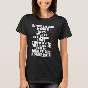 Vor dem Verlass von Zuhause Keys Wallet Handy Knif T-Shirt