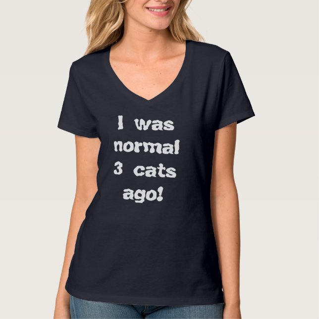 Vor ich war Normal 3 Katzen T-Shirt (Vorderseite)