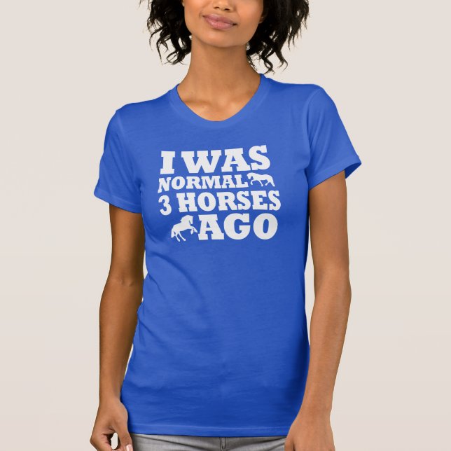 Vor ich war Normal 3 Pferden T-Shirt (Vorderseite)