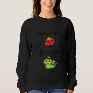 Vor Kaffee nach Coffe Dragon Rawr Dragon Coffe Sweatshirt