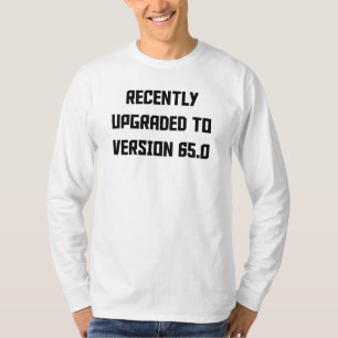 Vor kurzem verbessert zu Version 65,0 T-Shirt