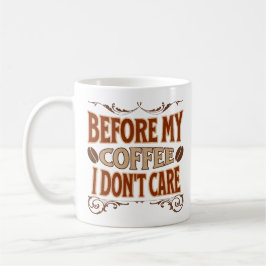 Vor meinem Kaffee kümmere ich mich nicht Kaffeetasse