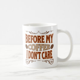 Vor meinem Kaffee kümmere ich mich nicht Kaffeetasse