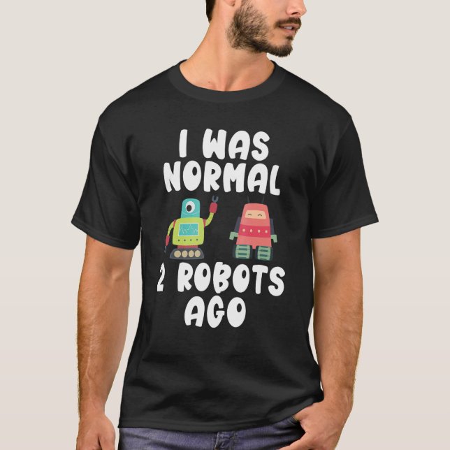 Vor zwei Robotern war ich normal T-Shirt (Vorderseite)