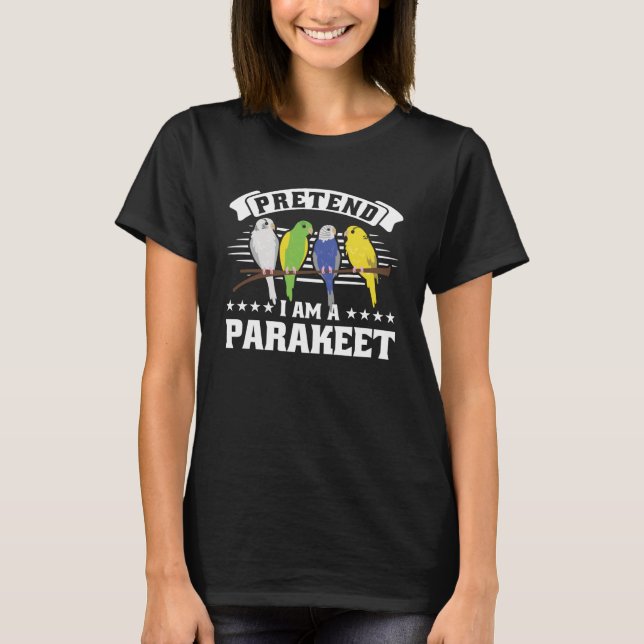 Vorgeben, ich bin ein Paraket 1 T-Shirt (Vorderseite)