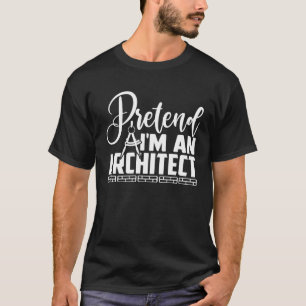 Vorgeben, ich wäre Architektenkostüm 1 T-Shirt